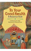 To Your Good Health: A Russian Tale