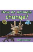 How Do Animals Change?