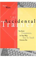 The Accidental Trainer: You Know Computers, So They Want You to Teach Everyone Else(Jossey-Bass Business & Management)