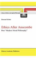 Ethics After Anscombe