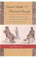 Creek Paths and Federal Roads: Indians, Settlers, and Slaves and the Making of the American South