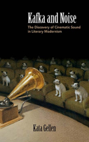 Kafka and Noise: The Discovery of Cinematic Sound in Literary Modernism