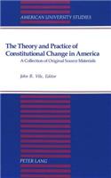 The Theory and Practice of Constitutional Change in America