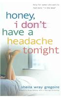 Honey, I Don't Have a Headache Tonight: Help for Women Who Want to Feel More in the Mood