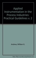 Practical Guidelines (v. 2) (Applied Instrumentation in the Process Industries)