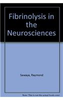 Fibrinolysis in the Neurosciences