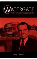 Watergate - The Political Assassination