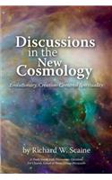 Discussions in the New Cosmology: Evolutionary, Creation-Centered Spirituality