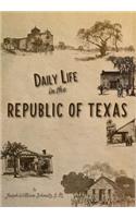 Daily Life in the Republic of Texas