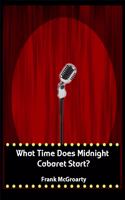 What Time Does Midnight Cabaret Start ?