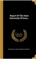 Report Of The State University Of Iowa...