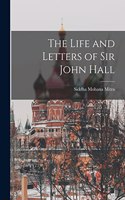 Life and Letters of Sir John Hall