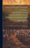 Sancti Patris Nostri Cyrilli Archiepiscopi Alexandrini in D. Joannis Evangelium