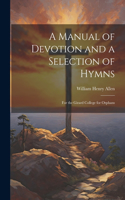 Manual of Devotion and a Selection of Hymns