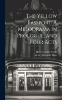 Yellow Passport. A Melodrama in Prologue, and Four Acts