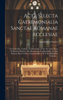 Acta Selecta Caeremonialia Sanctae Romanae Ecclesiae