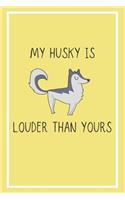 My Husky Is Louder Than Yours