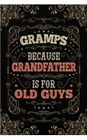 Gramps because Grandfather is for Old Guys