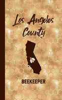 Los Angeles County Beekeeper: Beekeeping Journal Beekeeper Record Book California For Bees Notebook