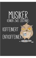 Musiker kennen zwei Zustände Koffeiniert und Entkoeffiniert: Liniertes DinA 5 Notizbuch für Musikerinnen und Musiker Musik Notizheft