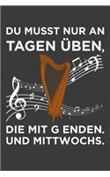 Du musst nur an Tagen üben, die mit g enden