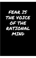 Fear Is The Voice Of The Rational Mind: A soft cover blank lined journal to jot down ideas, memories, goals, and anything else that comes to mind.