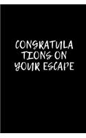 Congratulations on your escape