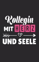 Kollegin Mit Herz und Seele: A5 Liniertes - Notebook - Notizbuch - Taschenbuch - Journal - Tagebuch - Ein lustiges Geschenk für Freunde oder die Familie und die beste Kollegin d