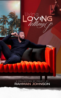 Living, Loving, Letting Go . . . Poems on Life by Rahman Johnson