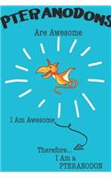 Pteranodons Are Awesome I Am Awesome Therefore I Am a Pteranodon