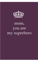 Mom, You Are My Superhero