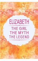 Elizabeth the Girl the Myth the Legend