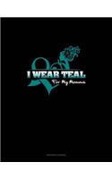 I Wear Teal for My Momma: Accounts Journal