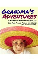 Grandma's Adventures Notebook Planner Journal to Log Fun-Filled Frolic and Frenzy and Occasional Naps: 200 Lined Pages, 8 X 10