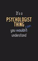 It's a Psychologist Thing You Can Understand: Wholesome Psychology Teacher Notebook / Journal - College Ruled / Lined - for Motivational Psychology Teacher with a Positive Attitude