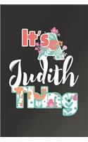 It's Judith Thing: First Name Funny Sayings Personalized Customized Names Women Girl Mother's day Gift Notebook Journal