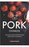 Pork Cookbook: Delicious Pork Recipes from Appetizers to Entrees