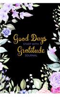 Good Days Start With Gratitude Journal