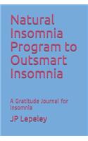 Natural Insomnia Program to Outsmart Insomnia: A Gratitude Journal for Insomnia