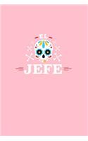 El Jefe: Lined Journal - El Jefe Sugar Skull Black Fun-ny Boss Ethnic Gift - Pink Ruled Diary, Prayer, Gratitude, Writing, Travel, Notebook For Men Women - 6