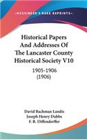 Historical Papers and Addresses of the Lancaster County Historical Society V10