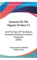 Sermons On The Dignity Of Man V2