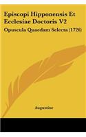 Episcopi Hipponensis Et Ecclesiae Doctoris V2: Opuscula Quaedam Selecta (1726)