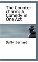 The Counter-Charm: A Comedy in One Act(English)