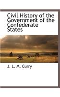 Civil History of the Government of the Confederate States