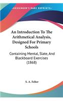 Introduction To The Arithmetical Analysis, Designed For Primary Schools