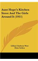 Aunt Hope's Kitchen Stove And The Girls Around It (1911)