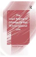 The Legal Regime of Offshore Oil Rigs in International Law