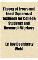 Theory of Errors and Least Squares; A Textbook for College Students and Research Workers: (English)