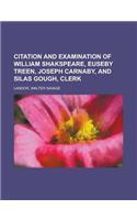 Citation and Examination of William Shakspeare, Euseby Treen, Joseph Carnaby, and Silas Gough, Clerk